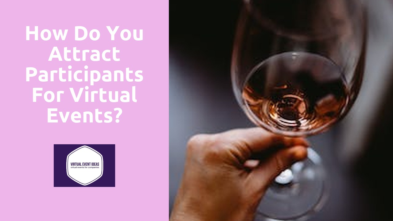 How Do You Attract Participants For Virtual Events?