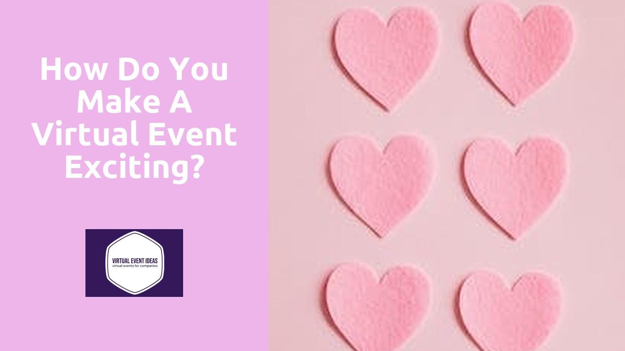 How Do You Make A Virtual Event Exciting?