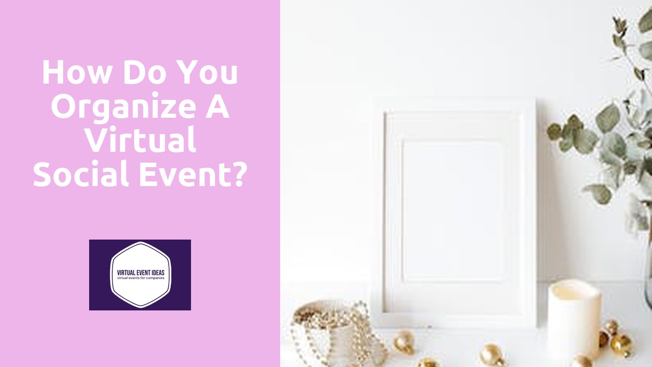 How Do You Organize A Virtual Social Event?