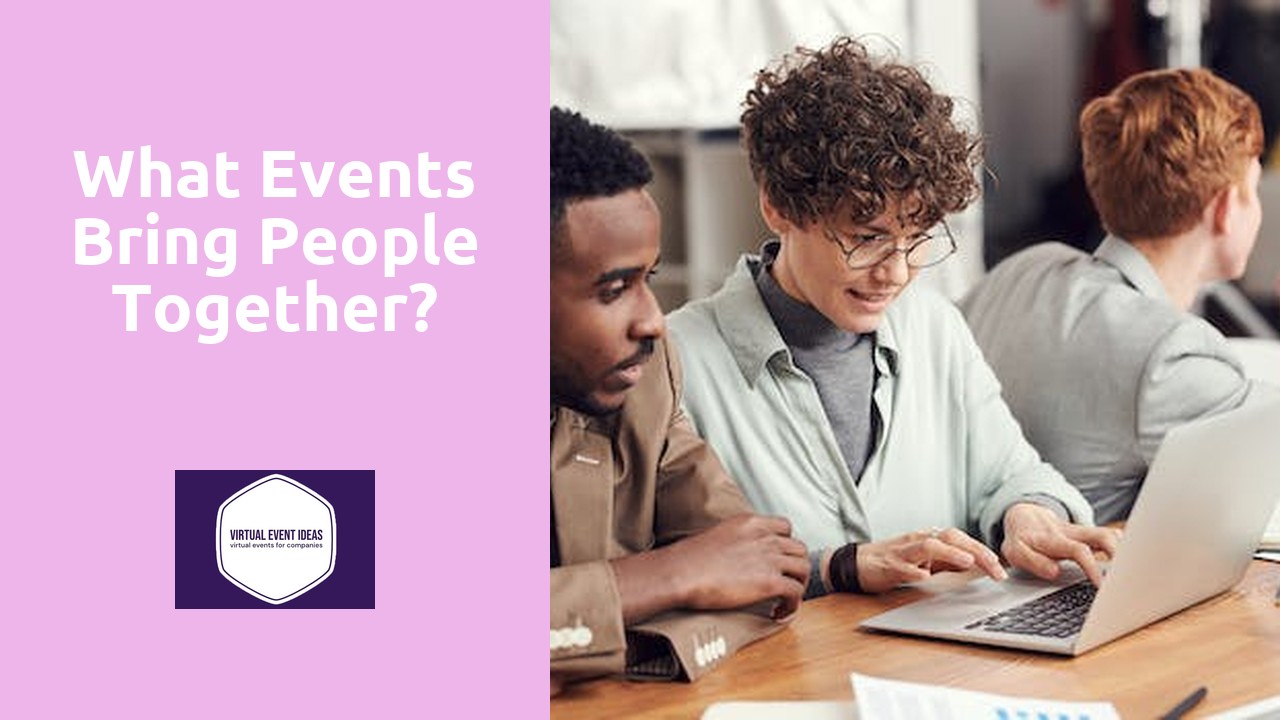 What Events Bring People Together?
